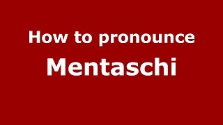 How to pronounce Mentaschi