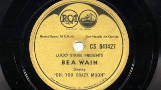 Oh You Crazy Moon sung by Bea Wain, 1940