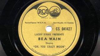 Oh You Crazy Moon sung by Bea Wain, 1940