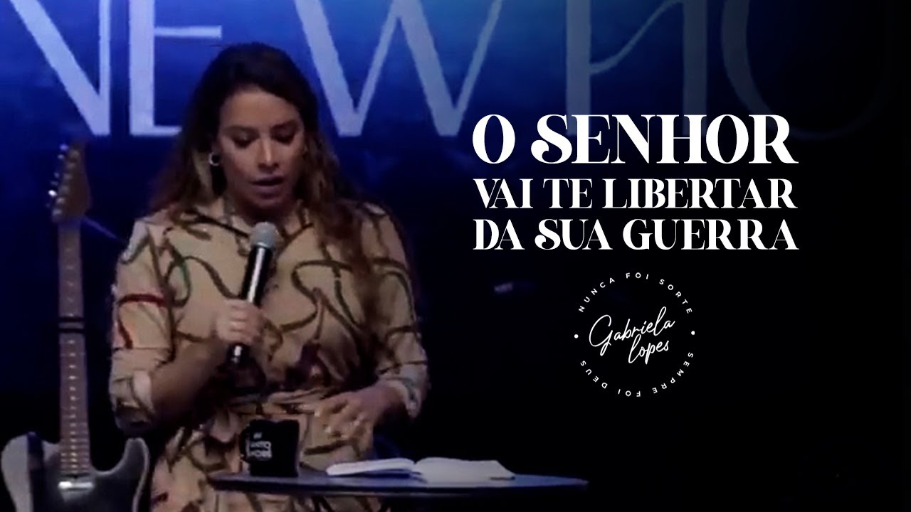 O SENHOR VAI TE LIBERTAR DESSA GUERRA! - Miss. Gabriela Lopes | Pregação
