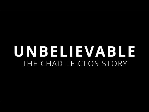 UNBELIEVABLE | The Chad le Clos Story