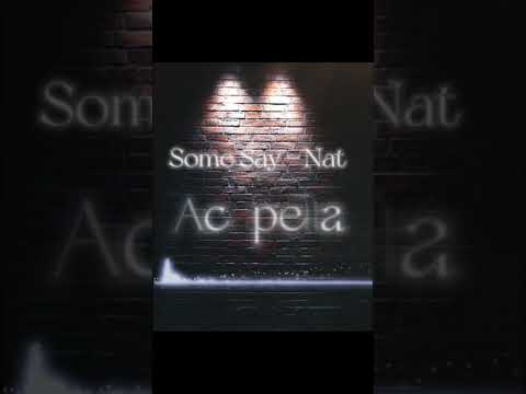 Some Say Acapella (Nat Amanda Version)