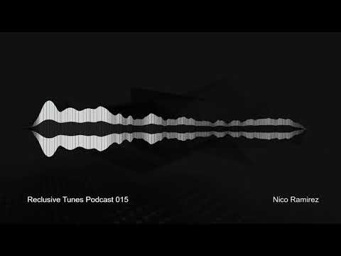 Reclusive Tunes Podcast 015 - Nico Ramirez • Techno •