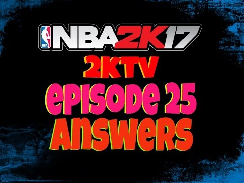 2k17 2ktv  episode 25 answers