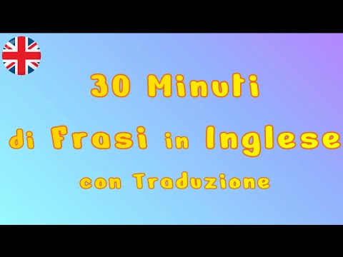 30 minuti di frasi  in Inglese con traduzione Italiano