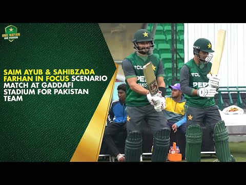 🔊🆙 Saim Ayub & Sahibzada Farhan in focus | Scenario Match at Gaddafi Stadium for Pakistan Team