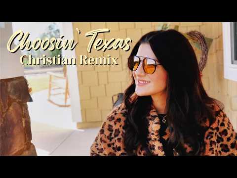 Haley Jones- Choosin' Texas (Christian Remix Version)
