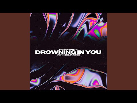 Drowning In You (Vion Konger Remix)