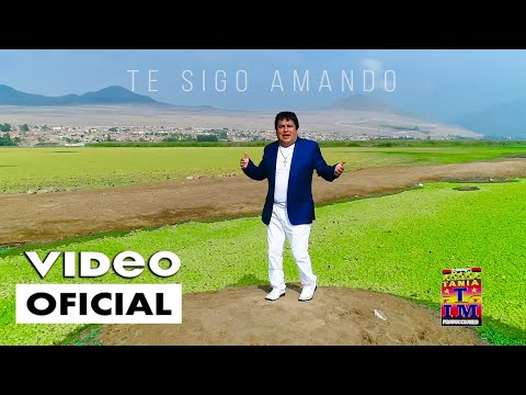 Luchito Alvarez Torres - TE SIGO AMANDO (Video Oficial) Tania Producciones✓