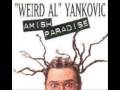 Weird Al Yankovic -Amish Paradise 