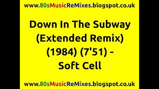 Down In The Subway (Extended Remix) - Soft Cell | 80s Club Mixes | 80s Club Music | 80s Male Groups
