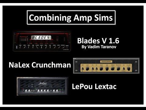 Combining Amp Sims - Blades V1.6, NaLex Crunchman, LePou Lextac     #jdetralate #ampsims #budgetvst