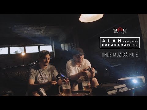 ALAN - Unde Muzica Nu E feat. Freakadadisk (Videoclip Oficial)