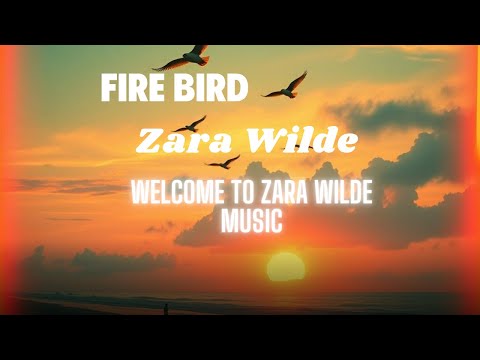Zara Wilde – Fire Bird (Official Audio)