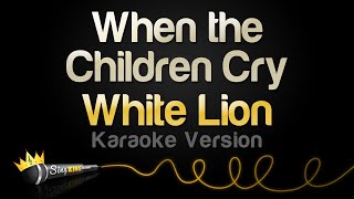White Lion - When the Children Cry (Karaoke Version)