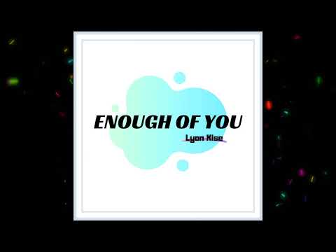 Lyon Kise - Enough Of You
