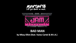 JAM REPUBLIC - BAD MAN by Missy Elliot (feat. Vybez Cartel &amp; M.I.A.)