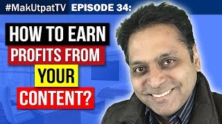 MakUtpatTV Episode 34: 3 Keys to Profit from your Content