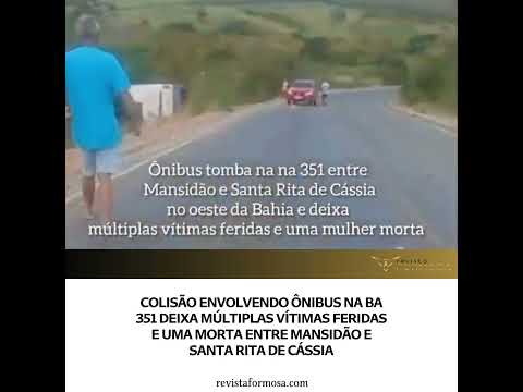 Colisão -  ônibus na BA 351 -  vítimas feridas e uma morta entre Mansidão e Santa Rita de Cássia
