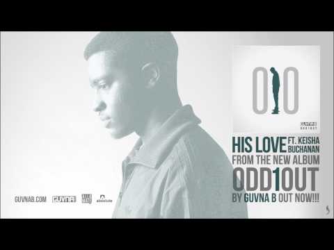 Guvna B - His Love Ft Keisha Buchanan @GuvnaB @Keisha_Buchanan