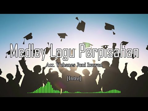 Medley Lagu Perpisahan Sekolah Terbaru - Arr. Yohanes Juni Irawan
