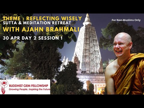 Day 2 Session 1 Reflecting Wisely Ajahn Brahmali MN117 SN1.33