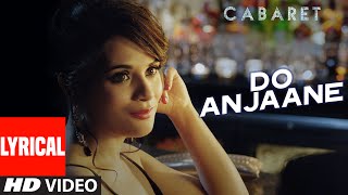 Do Anjaane Full Song with Lyrics | CABARET | Richa Chadha, Gulshan Devaiah | Roopkumar Rathod