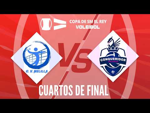 [Copa de SM El Rey 2026] - CUARTOS DE FINAL - CV Melilla - Conqueridor Valencia