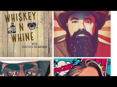 Whiskey N Whine With Rooster & The Madman Ep10