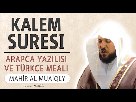 Kalem suresi anlamı dinle Mahir al Muaiqly (Kalem suresi arapça yazılışı okunuşu ve meali)