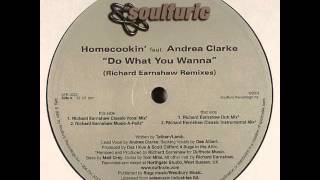Homecookin' Feat. Andrea Clarke ‎Do What You Wanna (Richard Earnshaw Remixes)
