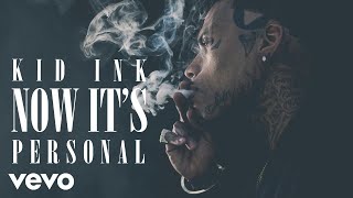 Kid Ink - Now It&#39;s Personal (Audio)