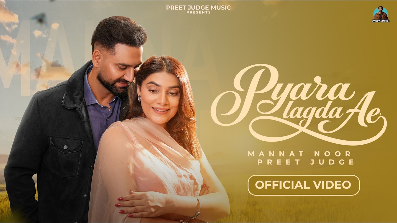 Pyara Lagda Ae Lyrics | Mannat Noor