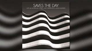Saves The Day - Ups &amp; Downs Early Recordings And B-Sides - [Full Album]