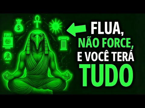 A Técnica Proibida de Thoth DJEHUTY para Conseguir TUDO Sem Fazer NADA – FLUI, NÃO FORCE