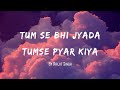 Tumse Bhi Jyada Tumse Pyar Kiya  | Lyrics | Arijit Singh
