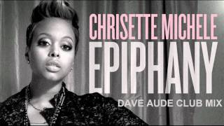 Chrisette Michele - Epiphany (I'm Leaving) (Dave Aude Club Mix)