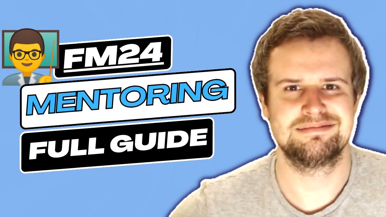 My FULL Step-by-Step GUIDE to MENTORING in FM24