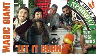 &quot;Let it Burn&quot; - Performed by: Magic Giant &amp; Colby Carrot