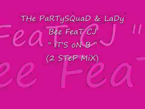 The PartySquad & Lady Bee Feat CJ - It's On B (2 Step Mix)
