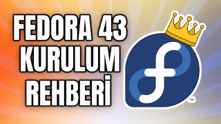 Fedora 43 Kurulum Rehberi | Haydi Linux Kullanmaya!