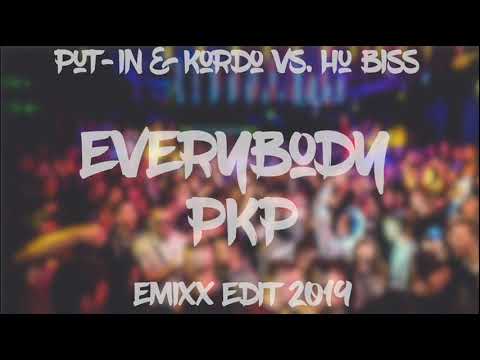 ★ PUT-IN & KORDO vs. HU Biss - Everybody PKP (Emixx Edit) ★