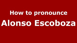 How to pronounce Alonso Escoboza