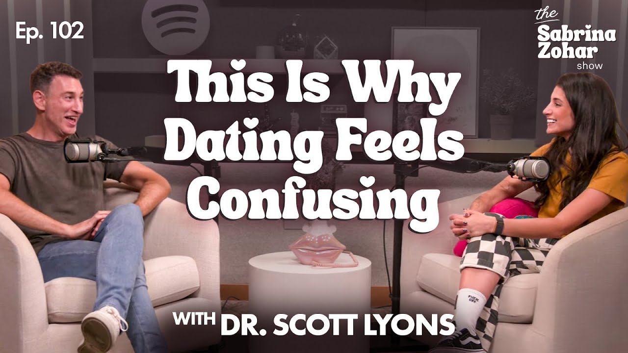 Navigating The Highs & Lows Of Dating & Relationships with Dr. Scott Lyons | Sabrina Zohar