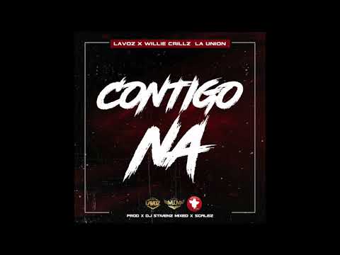 Lavoz "King Voz" x Willie Crillz | La Union - Contigo Na (Prod. by DJ Stivenz)
