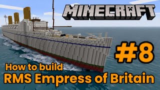 Minecraft. RMS Empress of Britain Tutorial Part 8