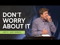 Don T Worry About It Luke 12 Gary Hamrick