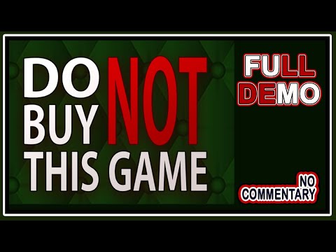 Do Not Buy This Game | Full Demo Playthrough | No Commentary