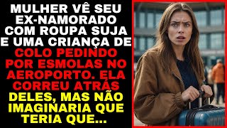 Mulher Vê EX-NAMORADO Com Uma CRIANÇA no colo PEDINDO ESMOLA No Aeroporto,Quando Ela CORREU Atrás...
