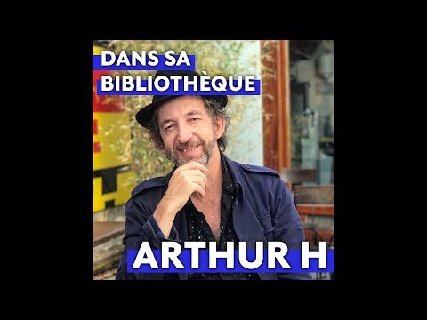 Dans la bibliothèque d'Arthur H